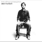 Alexi Murdoch: Time Without Consequence