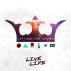 Capture The Crown: Live Life