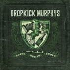 Dropkick Murphys: Going Out In Style