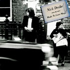Nick Drake: Made To Love Magic
