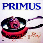 Primus: Frizzle Fry