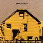 Harvey Danger: Where Have All The Merrymakers Gone?