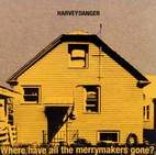 Harvey Danger: Where Have All The Merrymakers Gone?
