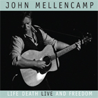John Mellencamp: Life, Death, Live And Freedom