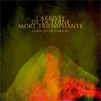 Gnaw Their Tongues: L'arrive De La Terne Mort Triomphante