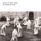 Have a Nice Life: The Unnatural World