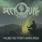 Sectorial: We Are The Titan's Rising Ashes