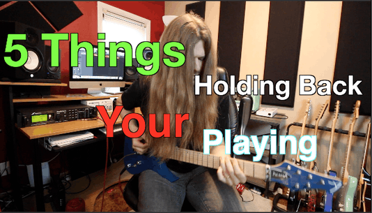 5 Things Holding Back Your Playing