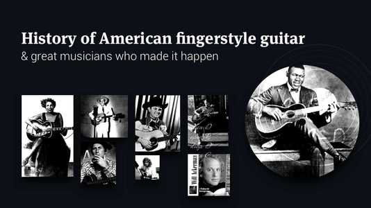 History Of American Fingerstyle Guitar and Great Musicians Who Made It Happen