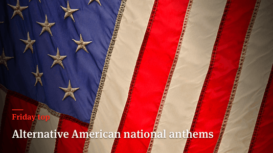 Friday Top: 25 Alternative American National Anthems