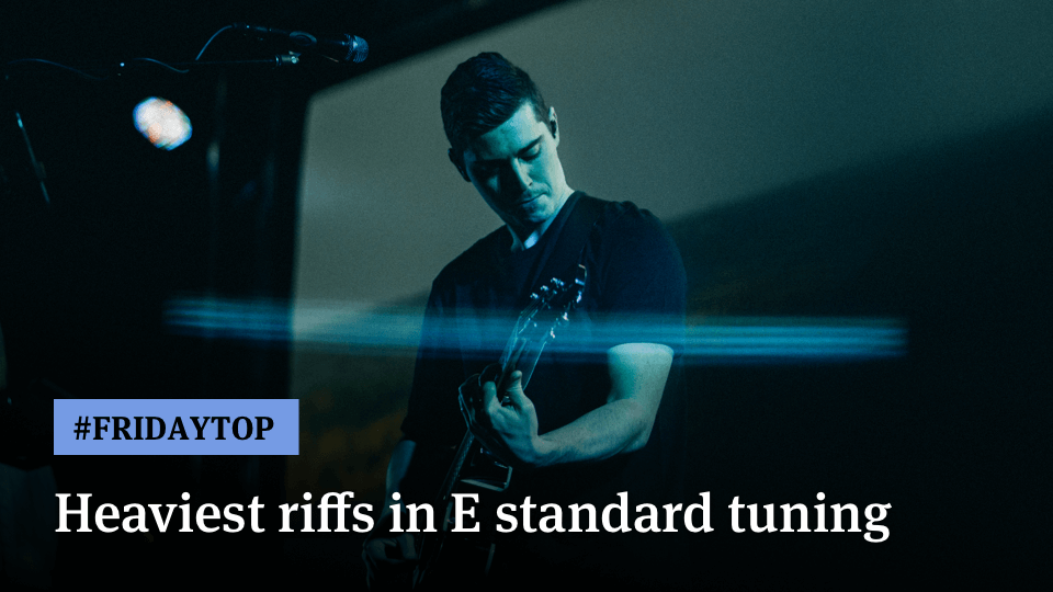 Friday Top Top 15 Heaviest Riffs in E Standard Tuning Ultimate Guitar