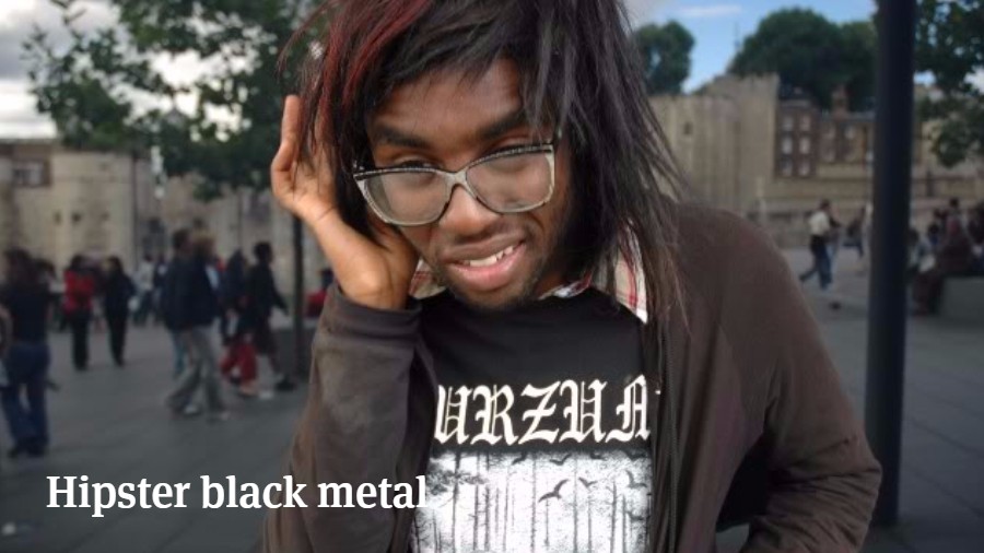 WTF Hipster Black Metal Bands Ultimate Guitar