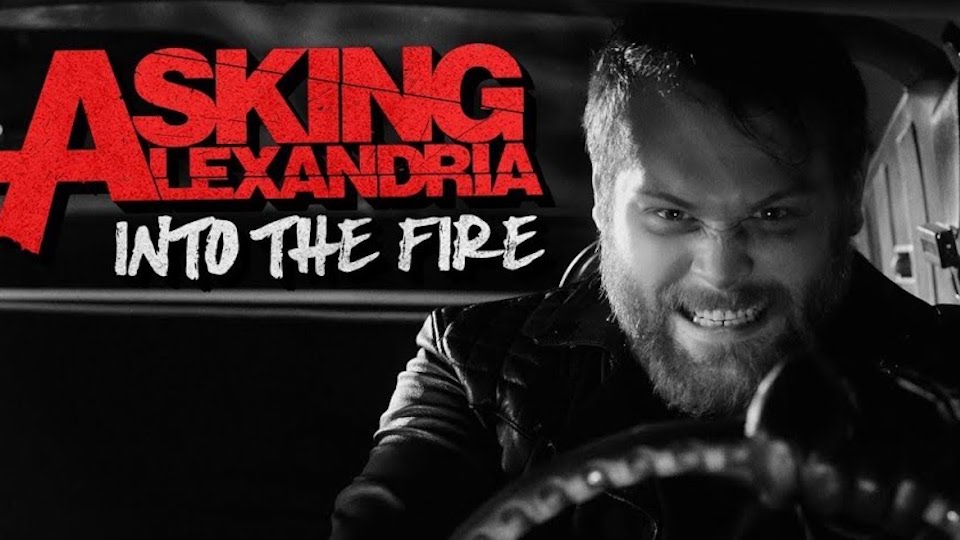 Into the fire asking. Asking Alexandria into the Fire. Into the Fire.