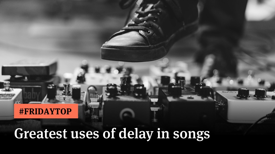 Friday Top 25 Best Uses of Delay in Songs Ultimate Guitar