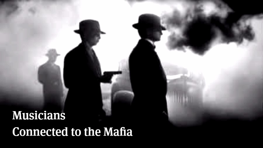 Musicians Connected To The Mafia