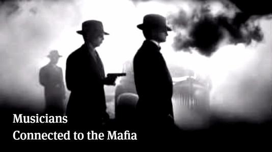 Musicians Connected To The Mafia