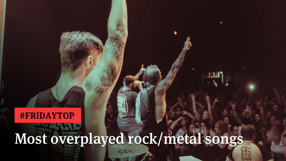 Friday Top 25 Most Overplayed Rock & Metal Songs of All Time