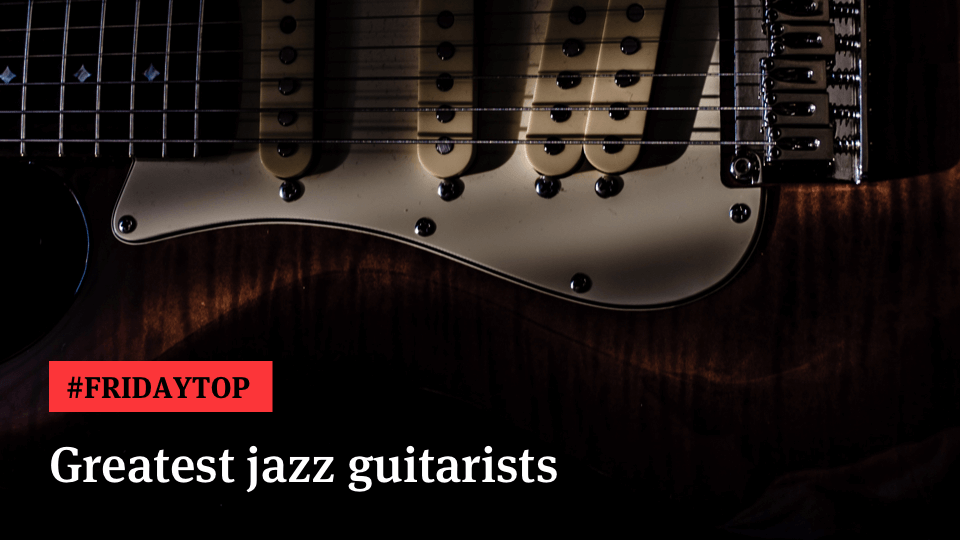 Friday Top 20 Greatest Jazz Guitarists of All Time Ultimate Guitar