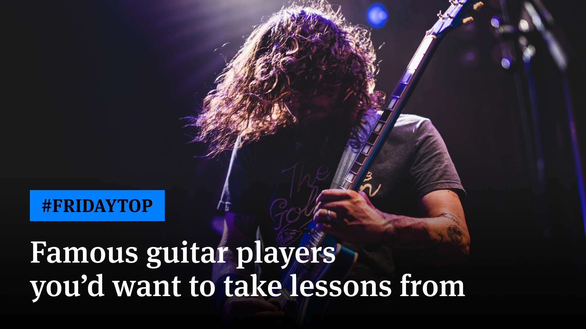Friday Top 20 Famous Guitar Players You'd Want to Take Lessons From