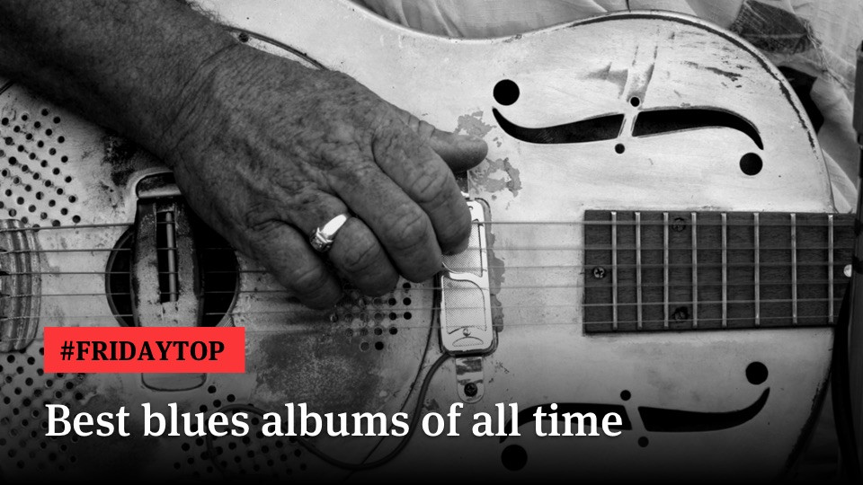Friday Top 20 Best Blues Albums of All Time Ultimate Guitar