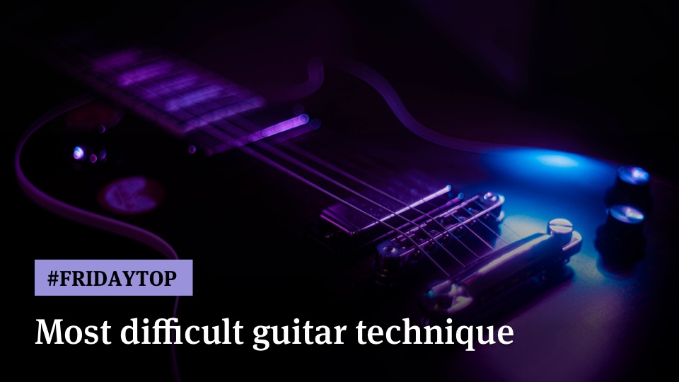 Friday Top 15 Most Difficult Guitar Techniques Ultimate Guitar