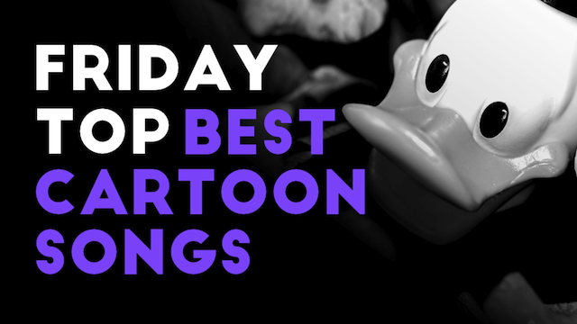 Friday Top: 25 Best Cartoon Songs | Articles @ 