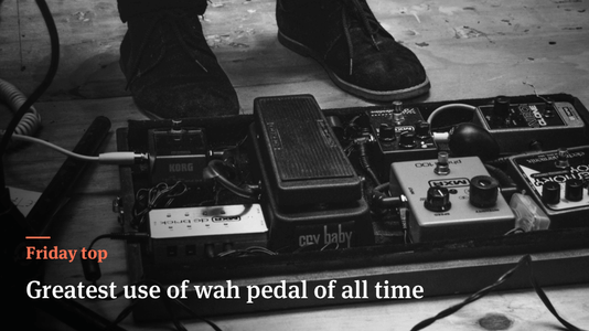 Friday Top: 20 Greatest Uses of Wah Pedal of All Time