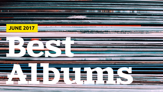 Best Albums of June 2017