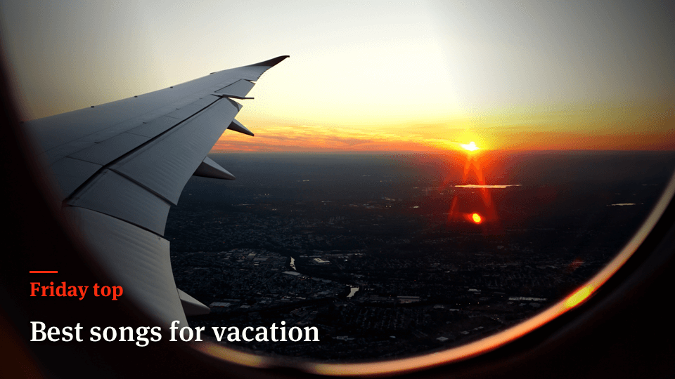 Friday Top 25 Best Songs For Vacation Articles Ultimate