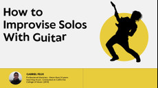 How to Improvise Solos With Guitar Licks - Intermediate by Gabriel ...