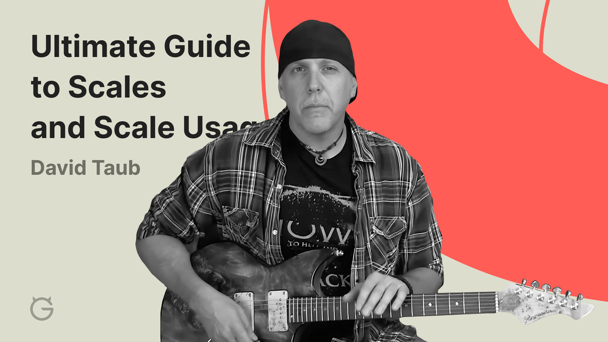 Ultimate Guide to Scales and Scale Usage by David Taub