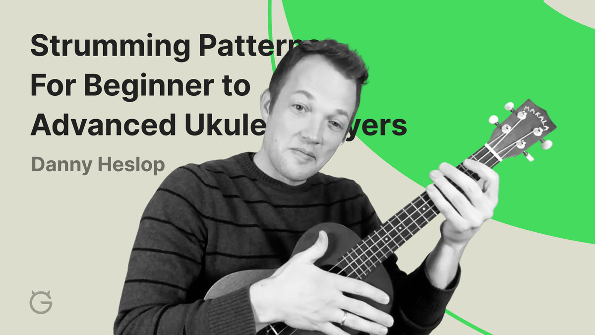 Strumming Patterns For Beginner to Advanced Ukulele Players by Danny