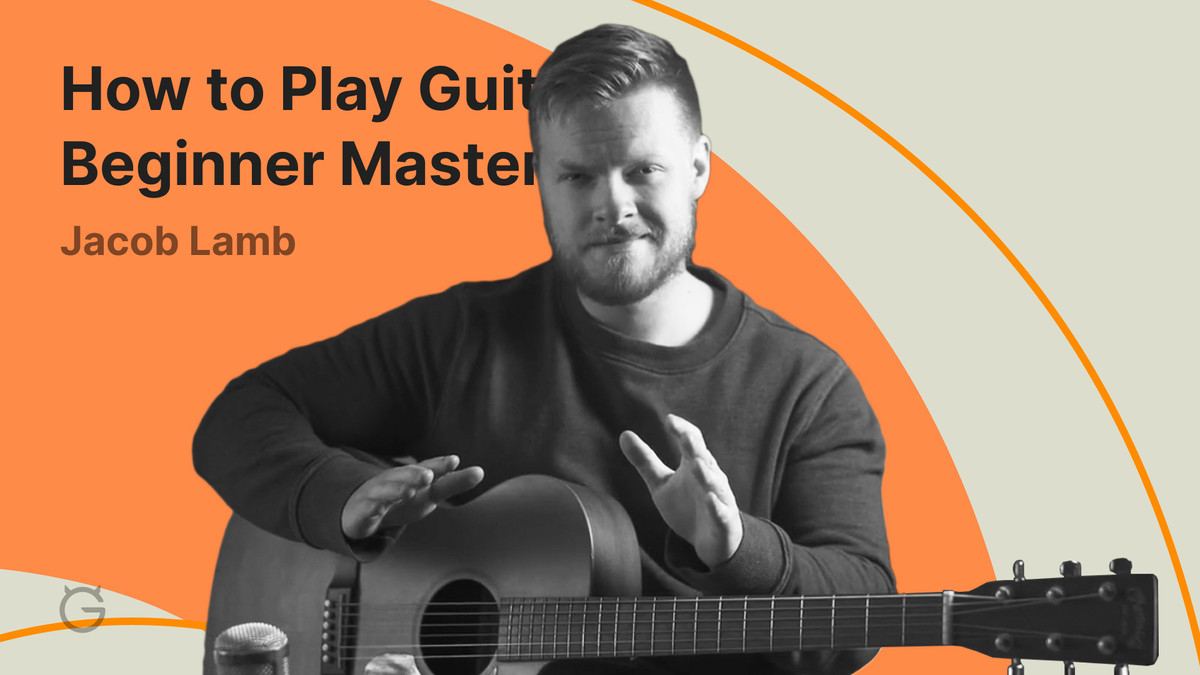 How to play guitar beginner masterclass by jacob lamb ultimate