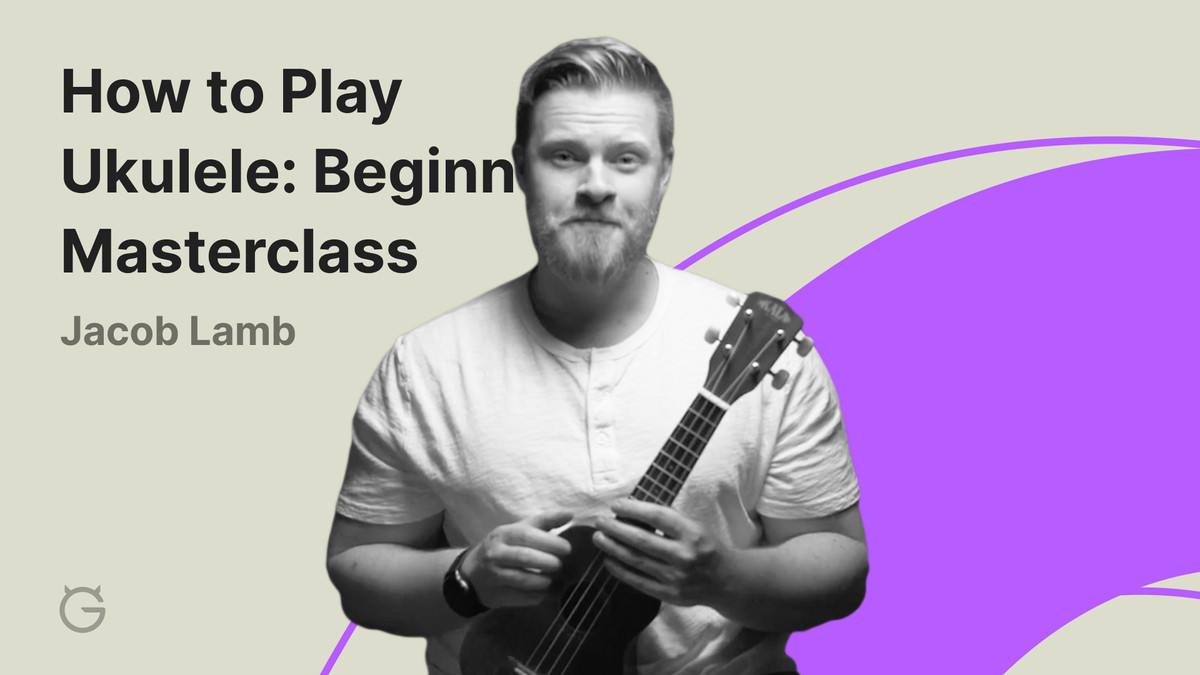 How to Play Ukulele Beginner Masterclass by Jacob Lamb Ultimate
