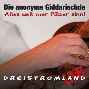 Die Anonyme Giddarischde Palzlied